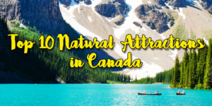 TOP 10 Natural Attractions in Canada