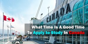 What Time Is A Good Time To Apply to Study In Canada