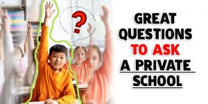 Great Questions To Ask A Private School